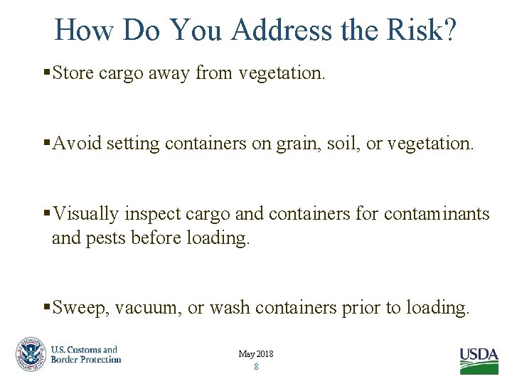 How Do You Address the Risk? §Store cargo away from vegetation. §Avoid setting containers