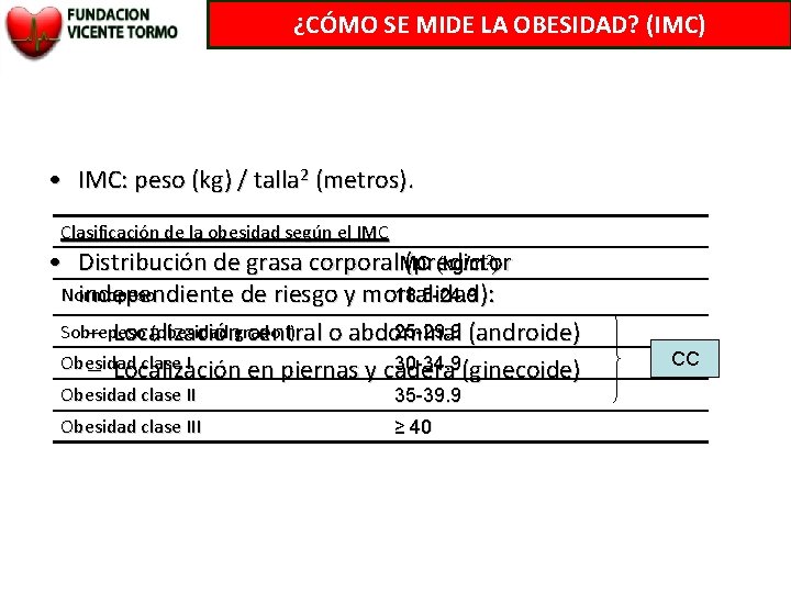 ¿CÓMO SE MIDE LA OBESIDAD? (IMC) • IMC: peso (kg) / talla 2 (metros).