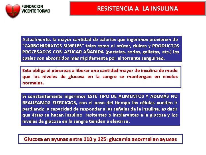 RESISTENCIA A LA INSULINA Actualmente, la mayor cantidad de calorías que ingerimos provienen de