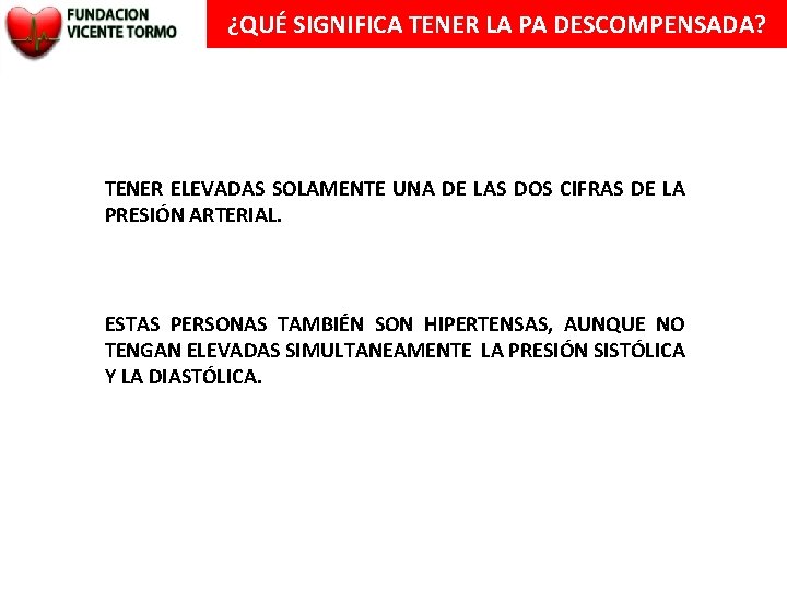 ¿QUÉ SIGNIFICA TENER LA PA DESCOMPENSADA? TENER ELEVADAS SOLAMENTE UNA DE LAS DOS CIFRAS