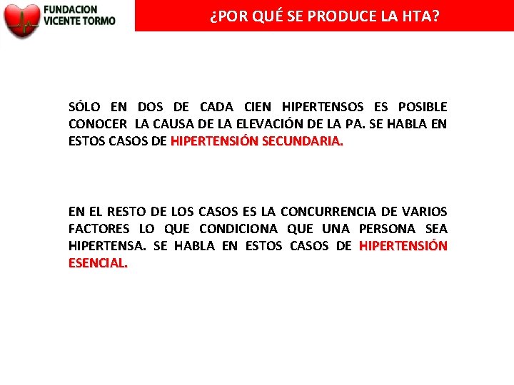 ¿POR QUÉ SE PRODUCE LA HTA? SÓLO EN DOS DE CADA CIEN HIPERTENSOS ES