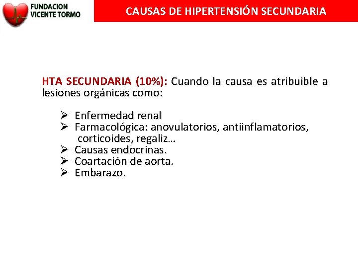 CAUSAS DE HIPERTENSIÓN SECUNDARIA HTA SECUNDARIA (10%): Cuando la causa es atribuible a lesiones