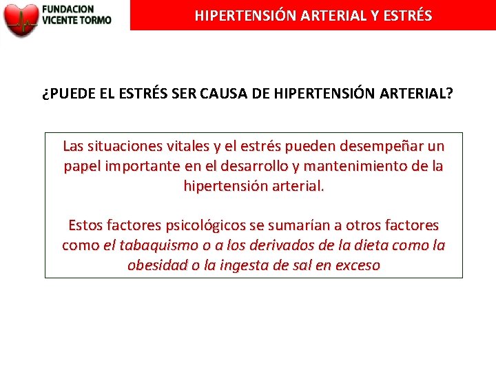 HIPERTENSIÓN ARTERIAL Y ESTRÉS ¿PUEDE EL ESTRÉS SER CAUSA DE HIPERTENSIÓN ARTERIAL? Las situaciones