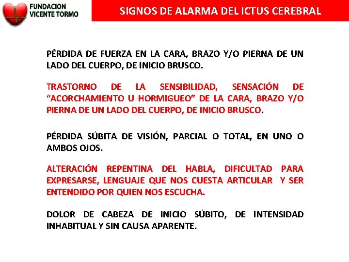 SIGNOS DE ALARMA DEL ICTUS CEREBRAL PÉRDIDA DE FUERZA EN LA CARA, BRAZO Y/O