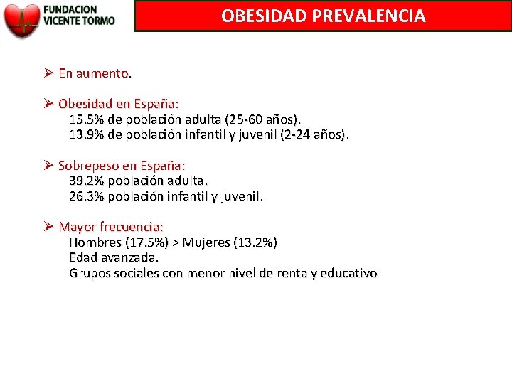 OBESIDAD PREVALENCIA Ø En aumento. Ø Obesidad en España: 15. 5% de población adulta
