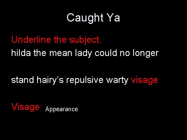 Caught Ya Underline the subject. hilda the mean lady could no longer stand hairy’s