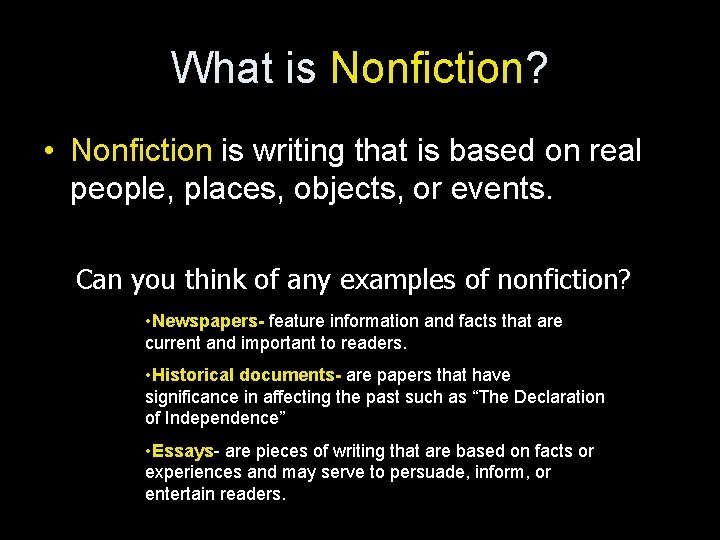 What is Nonfiction? • Nonfiction is writing that is based on real people, places,