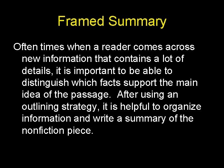 Framed Summary Often times when a reader comes across new information that contains a