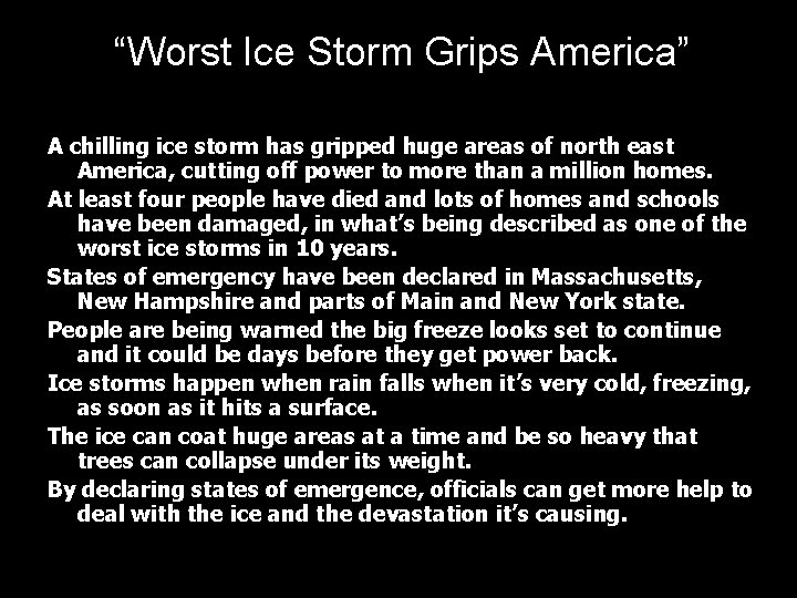 “Worst Ice Storm Grips America” A chilling ice storm has gripped huge areas of