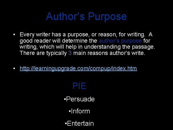 Author’s Purpose • Every writer has a purpose, or reason, for writing. A good