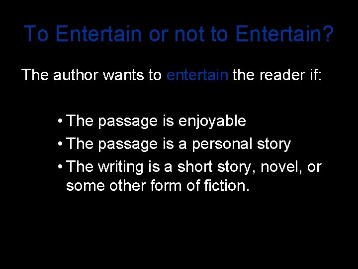 To Entertain or not to Entertain? The author wants to entertain the reader if: