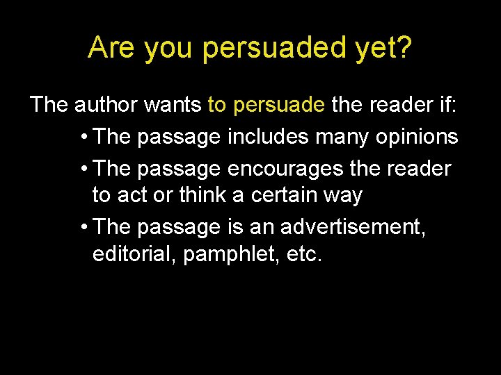 Are you persuaded yet? The author wants to persuade the reader if: • The