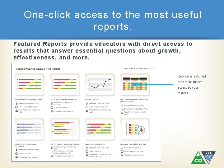 One-click access to the most useful reports. Featured Reports provide educators with direct access One-click access to the most useful reports. Featured Reports provide educators with direct access