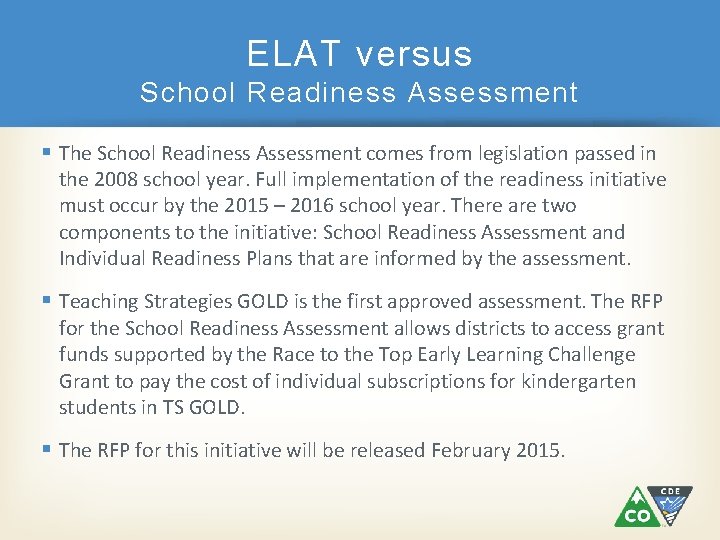 ELAT versus School Readiness Assessment § The School Readiness Assessment comes from legislation passed ELAT versus School Readiness Assessment § The School Readiness Assessment comes from legislation passed