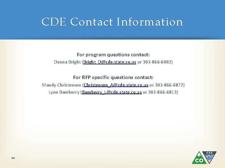 CDE Contact Information For program questions contact: Donna Bright (Bright_D@cde. state. co. us or CDE Contact Information For program questions contact: Donna Bright (Bright_D@cde. state. co. us or
