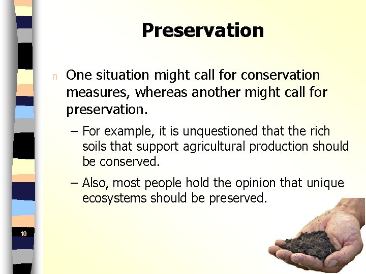 Preservation n One situation might call for conservation measures, whereas another might call for