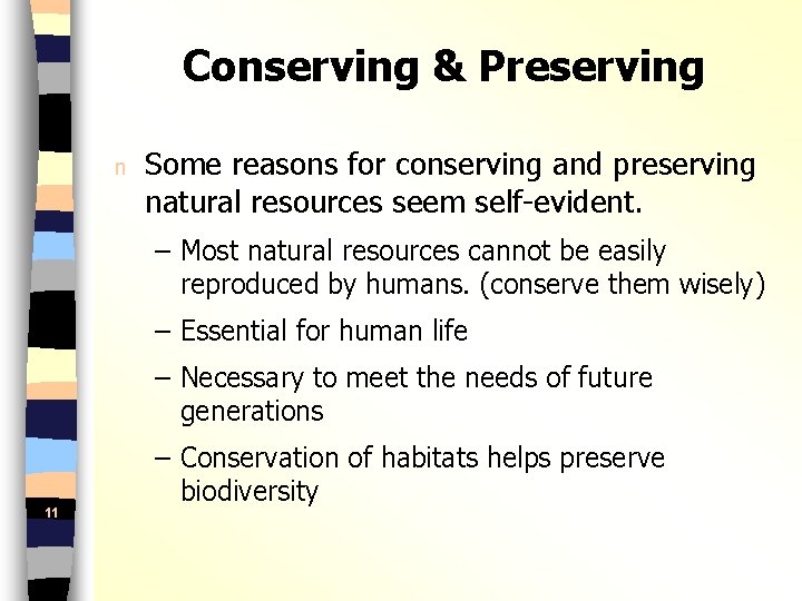 Conserving & Preserving n Some reasons for conserving and preserving natural resources seem self-evident.