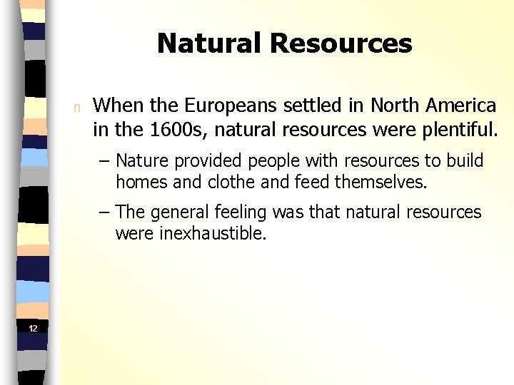 Natural Resources n When the Europeans settled in North America in the 1600 s,