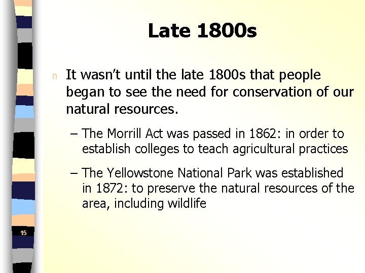 Late 1800 s n It wasn’t until the late 1800 s that people began