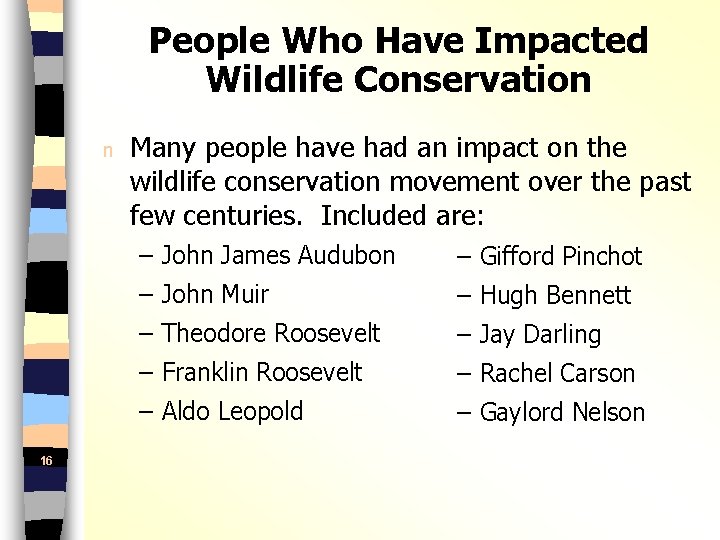 People Who Have Impacted Wildlife Conservation n 16 Many people have had an impact