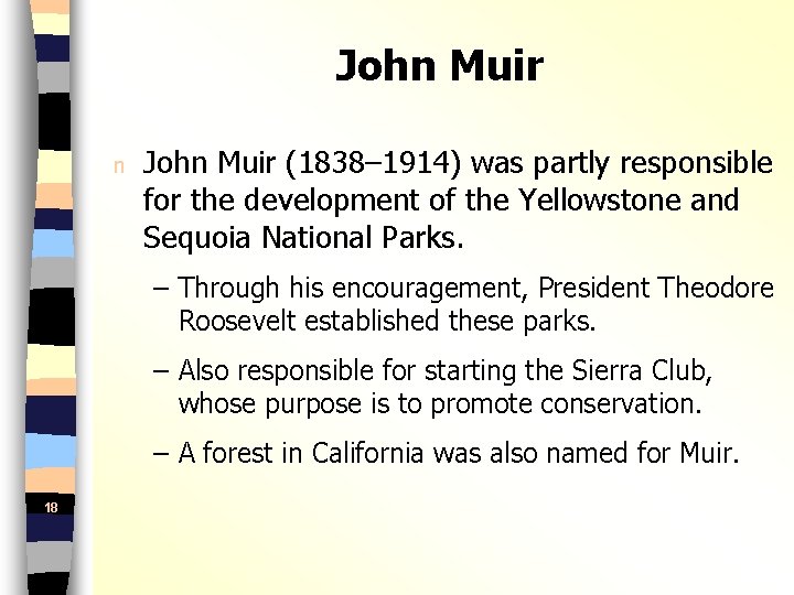 John Muir n John Muir (1838– 1914) was partly responsible for the development of