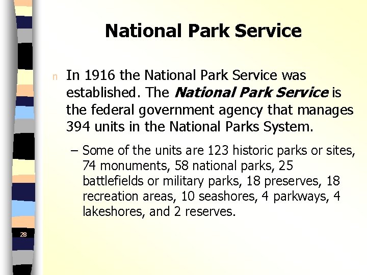 National Park Service n In 1916 the National Park Service was established. The National