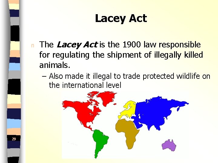 Lacey Act n The Lacey Act is the 1900 law responsible for regulating the