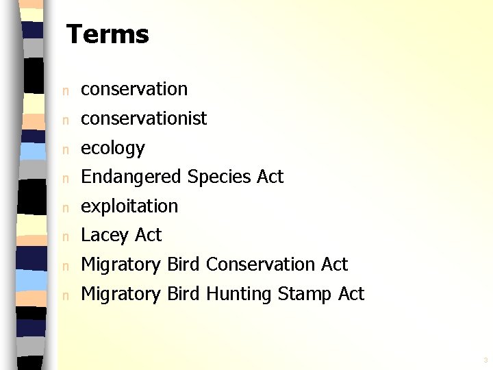 Terms n conservationist n ecology n Endangered Species Act n exploitation n Lacey Act