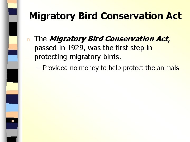 Migratory Bird Conservation Act n The Migratory Bird Conservation Act, passed in 1929, was
