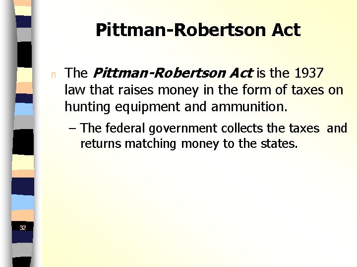 Pittman-Robertson Act n The Pittman-Robertson Act is the 1937 law that raises money in