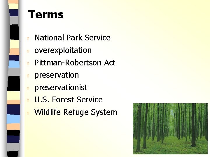 Terms n National Park Service n overexploitation n Pittman-Robertson Act n preservationist n U.
