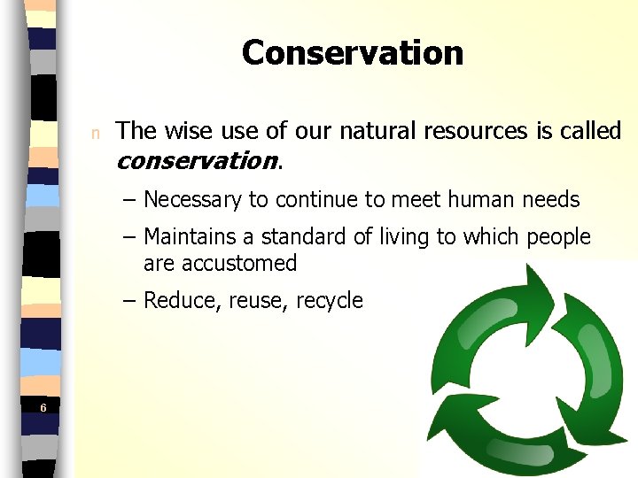Conservation n The wise use of our natural resources is called conservation. – Necessary