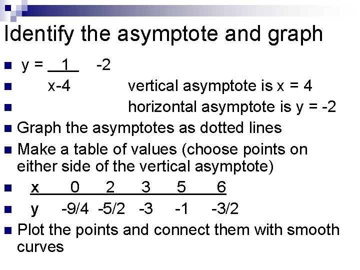 Identify the asymptote and graph n y= 1 x-4 -2 vertical asymptote is x
