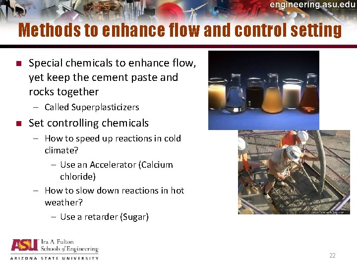 Methods to enhance flow and control setting n Special chemicals to enhance flow, yet