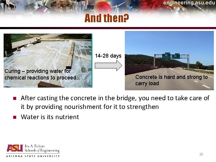 And then? 14 -28 days Curing – providing water for chemical reactions to proceed