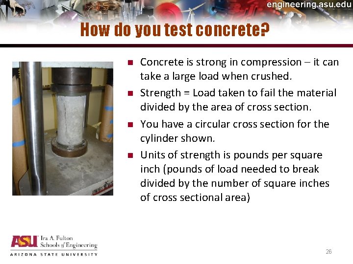 How do you test concrete? n n Concrete is strong in compression – it