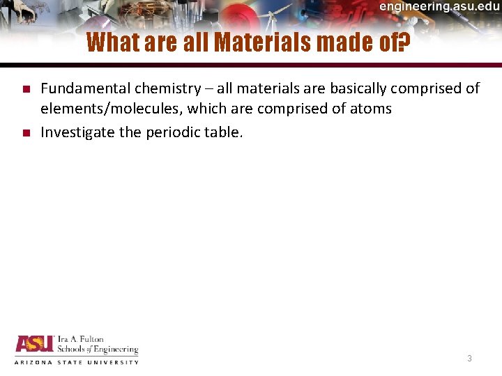 What are all Materials made of? n n Fundamental chemistry – all materials are