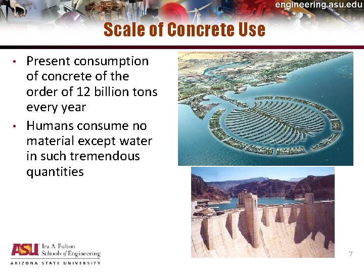 Scale of Concrete Use • • Present consumption of concrete of the order of