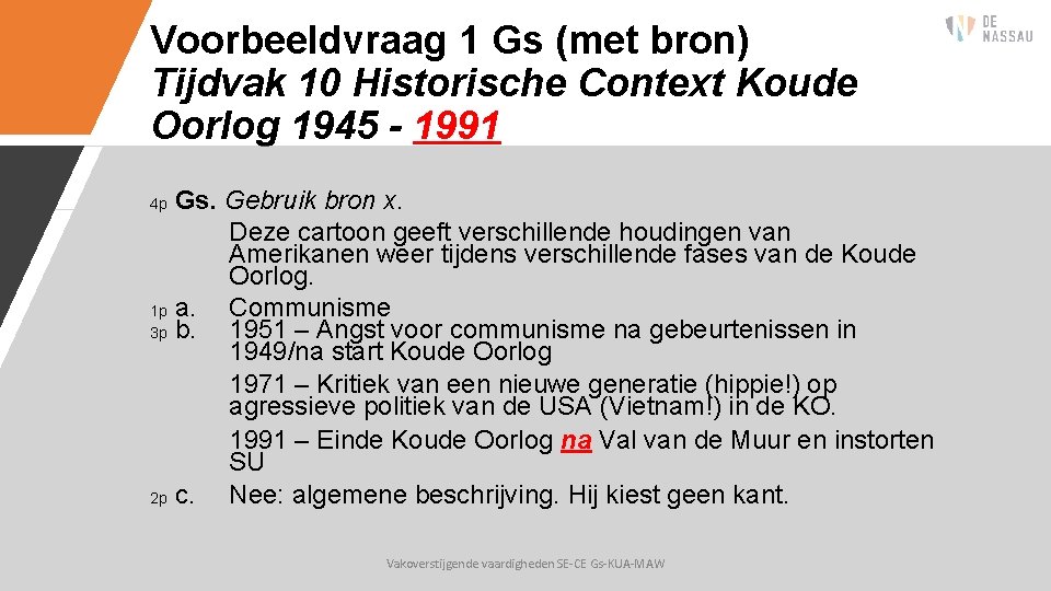 Voorbeeldvraag 1 Gs (met bron) Tijdvak 10 Historische Context Koude Oorlog 1945 - 1991