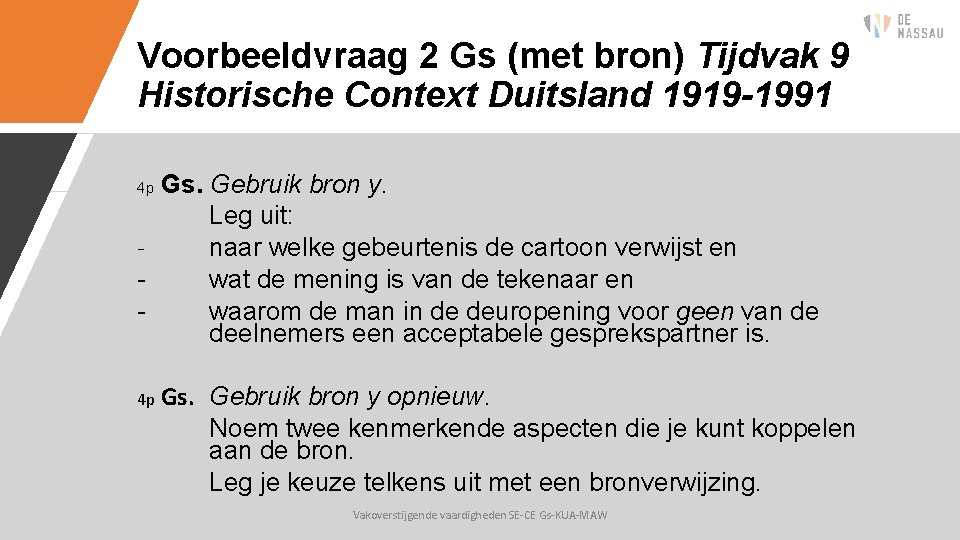 Voorbeeldvraag 2 Gs (met bron) Tijdvak 9 Historische Context Duitsland 1919 -1991 Gs. Gebruik