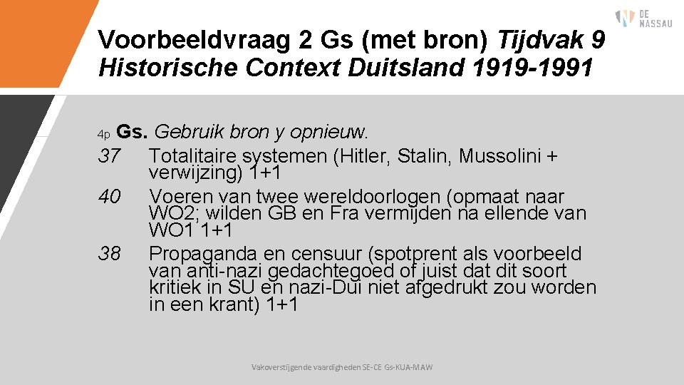 Voorbeeldvraag 2 Gs (met bron) Tijdvak 9 Historische Context Duitsland 1919 -1991 Gs. Gebruik