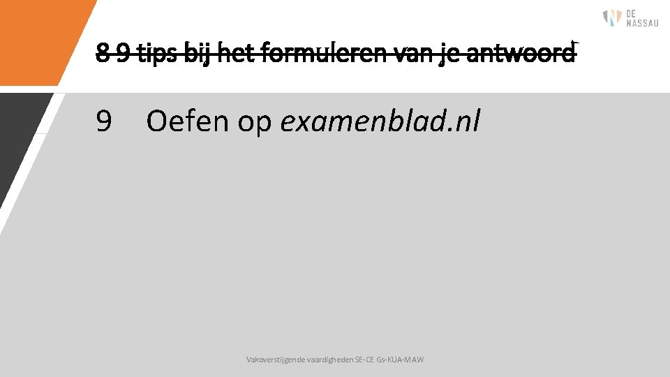 8 9 tips bij het formuleren van je antwoord 9 Oefen op examenblad. nl