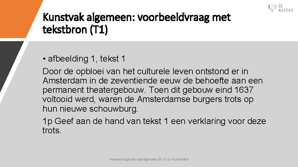 Kunstvak algemeen: voorbeeldvraag met tekstbron (T 1) • afbeelding 1, tekst 1 Door de