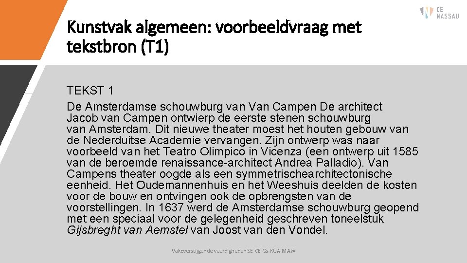 Kunstvak algemeen: voorbeeldvraag met tekstbron (T 1) TEKST 1 De Amsterdamse schouwburg van Van