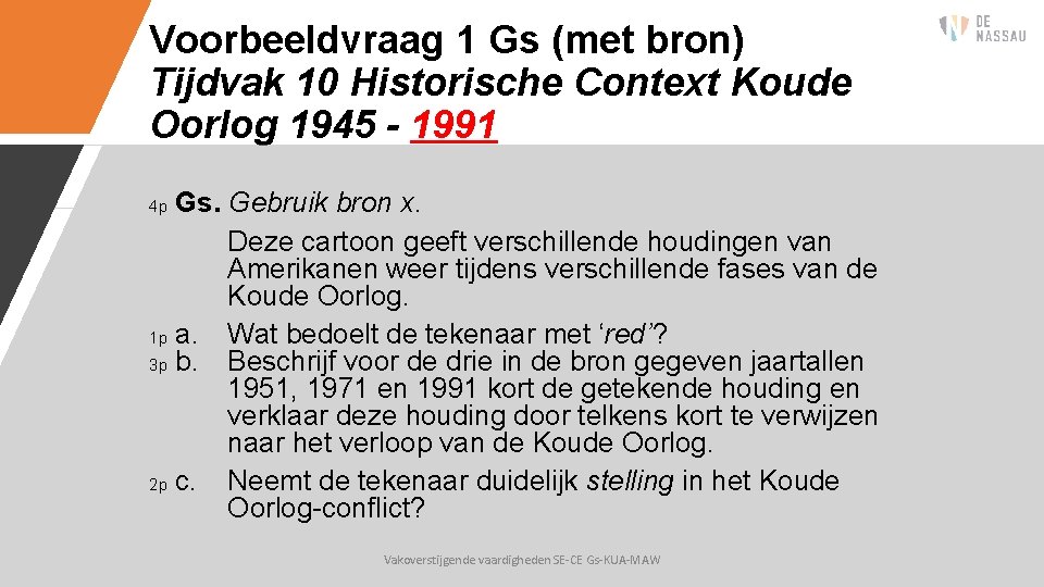 Voorbeeldvraag 1 Gs (met bron) Tijdvak 10 Historische Context Koude Oorlog 1945 - 1991