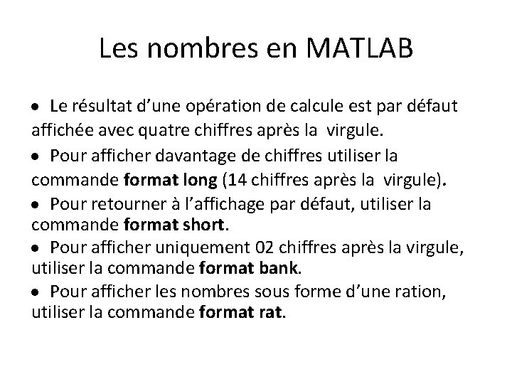 Les nombres en MATLAB Le résultat d’une opération de calcule est par défaut affichée