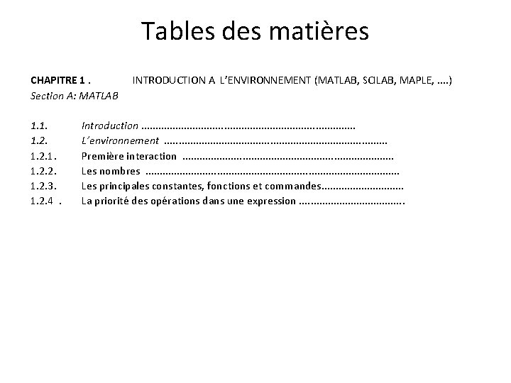 Tables des matières CHAPITRE 1. Section A: MATLAB 1. 1. 1. 2. 2. 1.