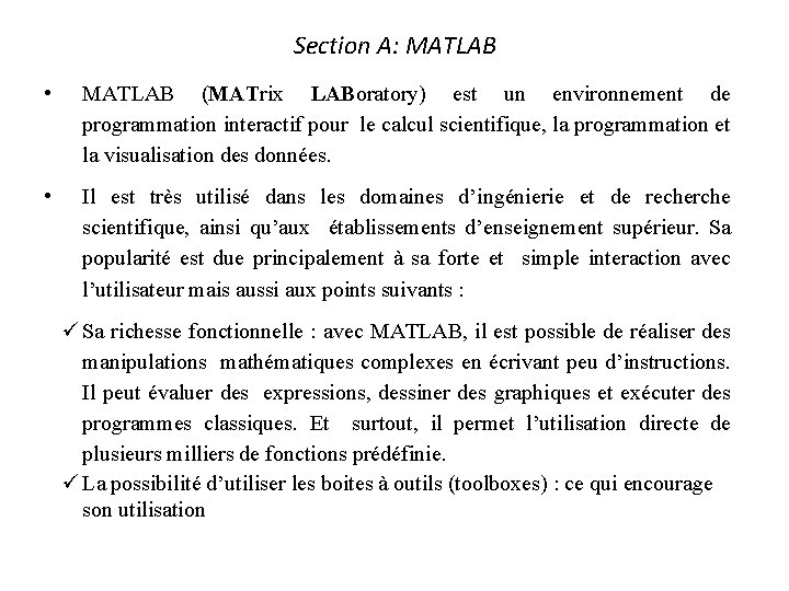 Section A: MATLAB • MATLAB (MATrix LABoratory) est un environnement de programmation interactif pour