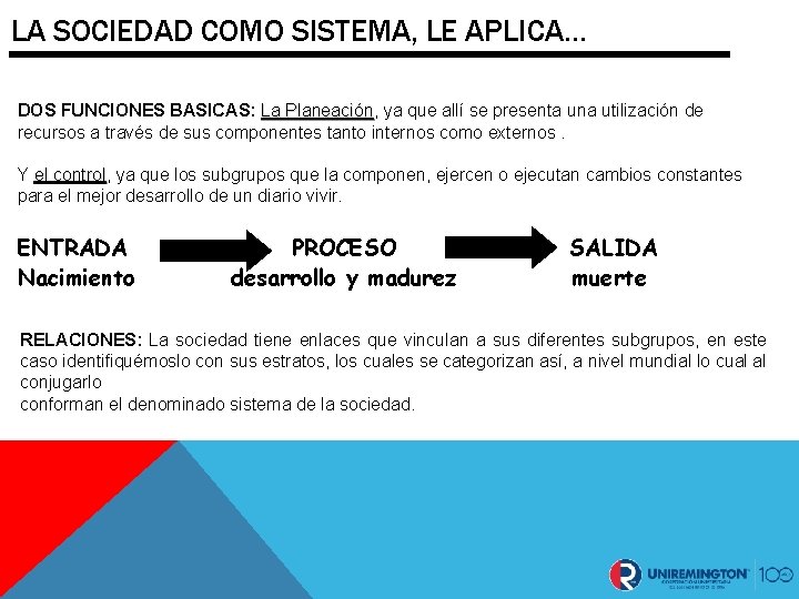 LA SOCIEDAD COMO SISTEMA, LE APLICA… DOS FUNCIONES BASICAS: La Planeación, Planeación ya que LA SOCIEDAD COMO SISTEMA, LE APLICA… DOS FUNCIONES BASICAS: La Planeación, Planeación ya que
