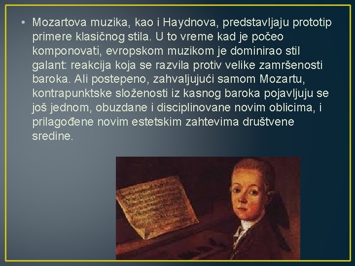  • Mozartova muzika, kao i Haydnova, predstavljaju prototip primere klasičnog stila. U to